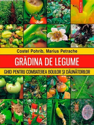 cover image of Grădina de legume. Ghid pentru combaterea bolilor și dăunătorilor